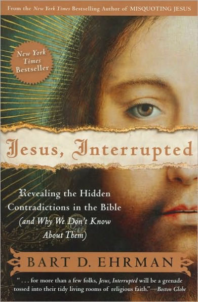 Jesus, Interrupted: Revealing the Hidden Contradictions in the Bible (And Why We Don't Know About Them)
