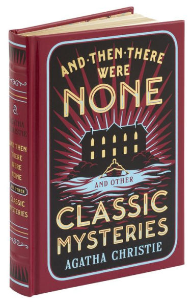 And Then There Were None and Other Classic Mysteries (Barnes & Noble Collectible Editions)