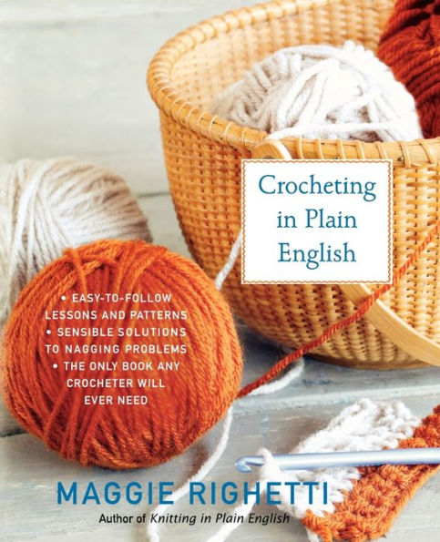 Crocheting in Plain English: The Only Book any Crocheter Will Ever Need