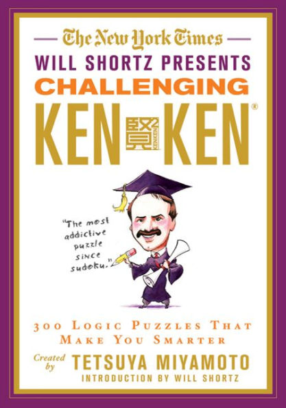 The New York Times Will Shortz Presents Challenging KenKen: 300 Logic Puzzles That Make You Smarter