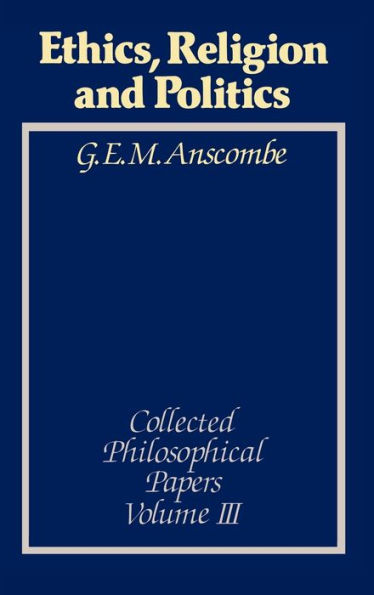 Ethics, Religion and Politics: Collected Philosophical Papers, Volume 3 / Edition 1