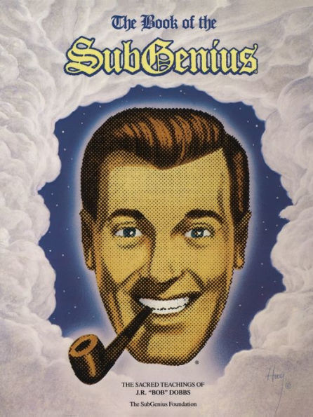 The Book of the SubGenius: The Sacred Teachings of J. R. "Bob" Dobbs