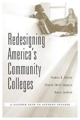 Redesigning America's Community Colleges: A Clearer Path to Student Success