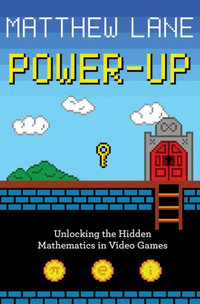 Power-Up: Unlocking the Hidden Mathematics in Video Games