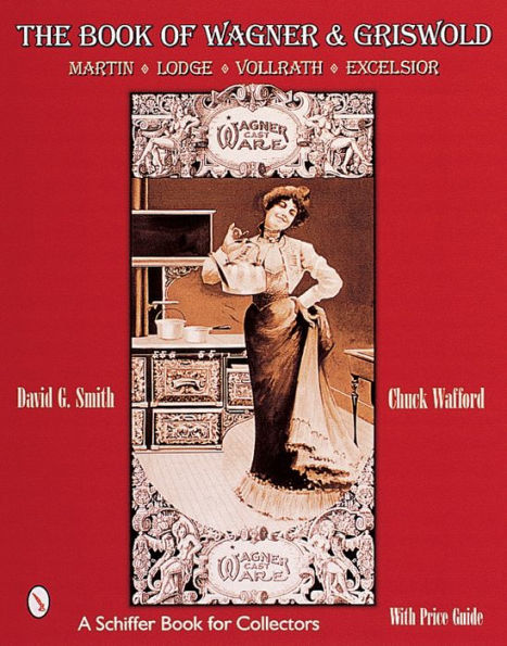The Book of Wagner & Griswold: Martin, Lodge, Vollrath, Excelsior