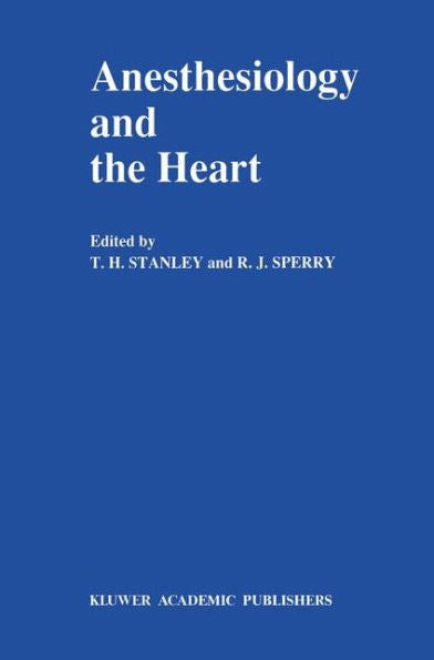 Anesthesiology and the Heart: Annual Utah Postgraduate Course in Anesthesiology 1990 / Edition 1