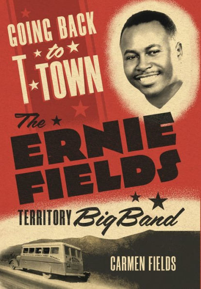 Going Back to T-Town: The Ernie Fields Territory Big Band
