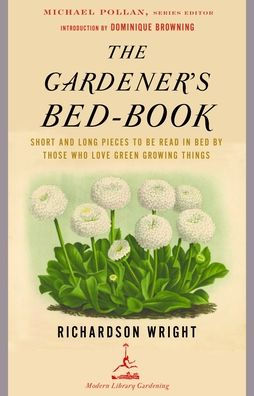 The Gardener's Bed-Book: Short and Long Pieces to Be Read in Bed by Those Who Love Green Growing Things