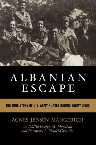 Albanian Escape: The True Story of U.S. Army Nurses Behind Enemy Lines