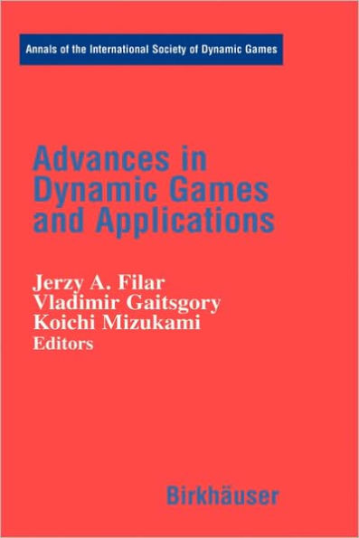 Advances in Dynamic Games and Applications / Edition 1