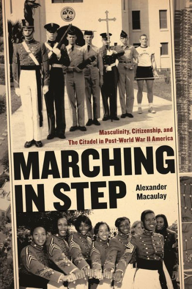 Marching in Step: Masculinity, Citizenship, and The Citadel in Post-World War II America