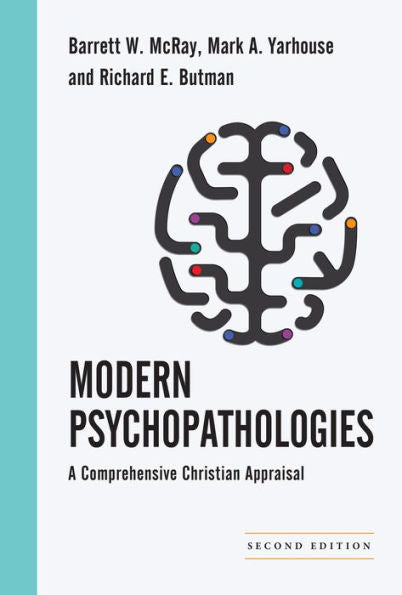 Modern Psychopathologies: A Comprehensive Christian Appraisal / Edition 2