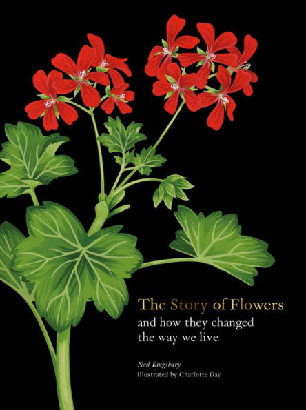 The Story of Flowers: And How They Changed the Way We Live by Noel ...