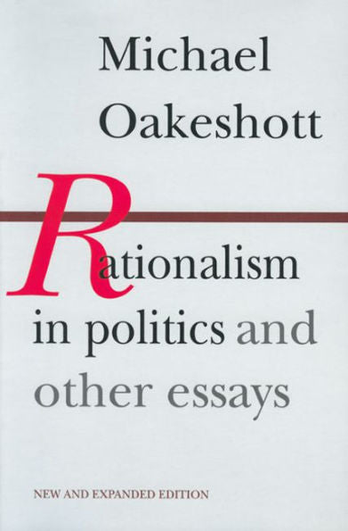 Rationalism in Politics and Other Essays / Edition 2