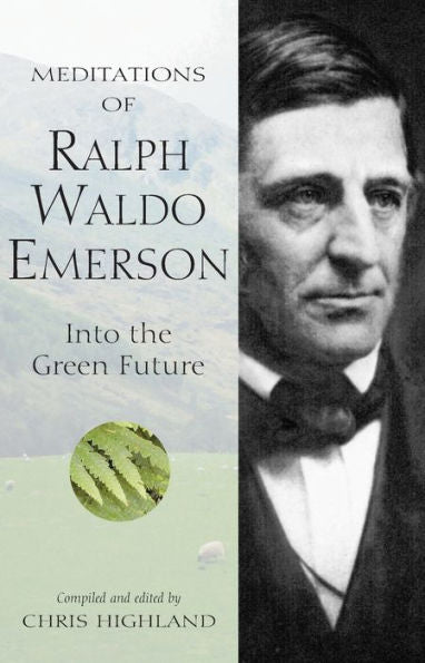 Meditations of Ralph Waldo Emerson: Into the Green Future