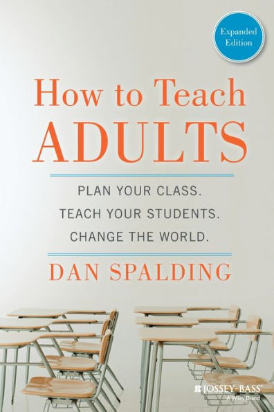 How to Teach Adults: Plan Your Class, Teach Your Students, Change the World, Expanded Edition / Edition 1