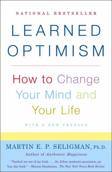 Learned Optimism: How to Change Your Mind and Your Life