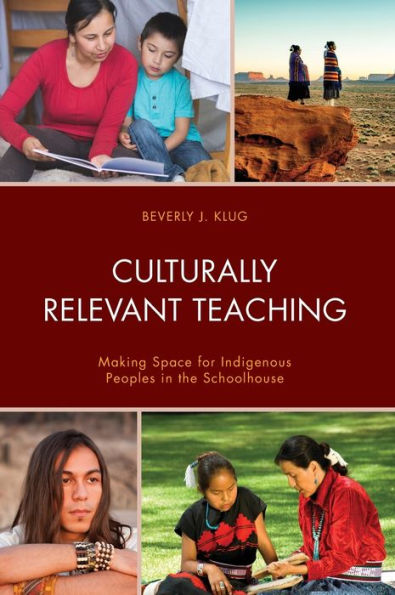 Culturally Relevant Teaching: Making Space for Indigenous Peoples in the Schoolhouse
