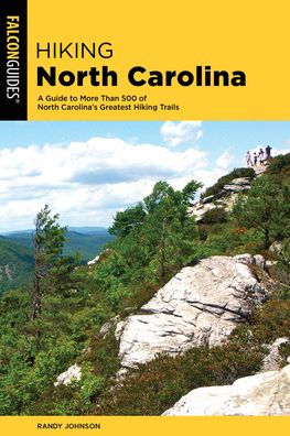 Hiking North Carolina: A Guide to More Than 500 of North Carolina's Greatest Hiking Trails