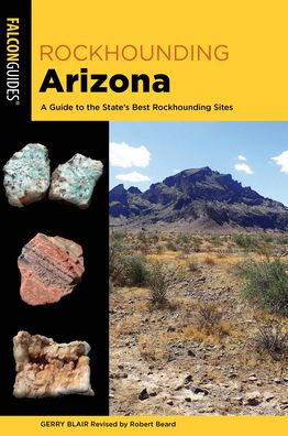 Rockhounding Arizona: A Guide to the State's Best Rockhounding Sites