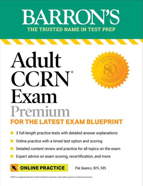 Adult CCRN Exam Premium: Study Guide for the Latest Exam Blueprint, Includes 3 Practice Tests, Comprehensive Review, and Online Study Prep