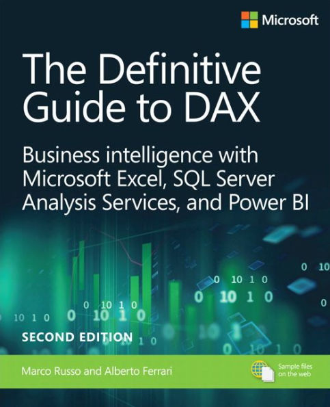 Definitive Guide to DAX, The: Business intelligence for Microsoft Power BI, SQL Server Analysis Services, and Excel / Edition 2