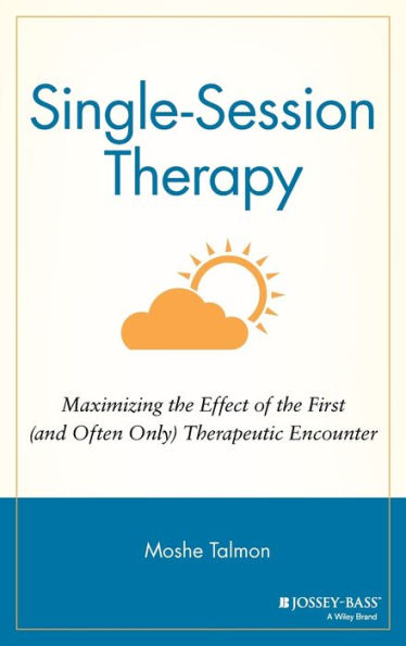 Single Session Therapy: Maximizing the Effect of the First (and Often Only) Therapeutic Encounter / Edition 1