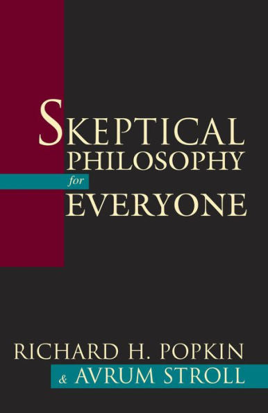 Skeptical Philosophy for Everyone / Edition 1