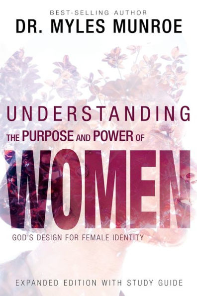 Understanding the Purpose and Power of Women: God's Design for Female Identity