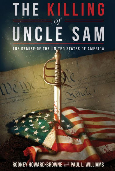 The Killing of Uncle Sam: The Demise of the United States of America