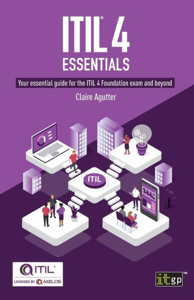 ITIL® 4 Essentials: Your essential guide for the ITIL 4 Foundation exam and beyond