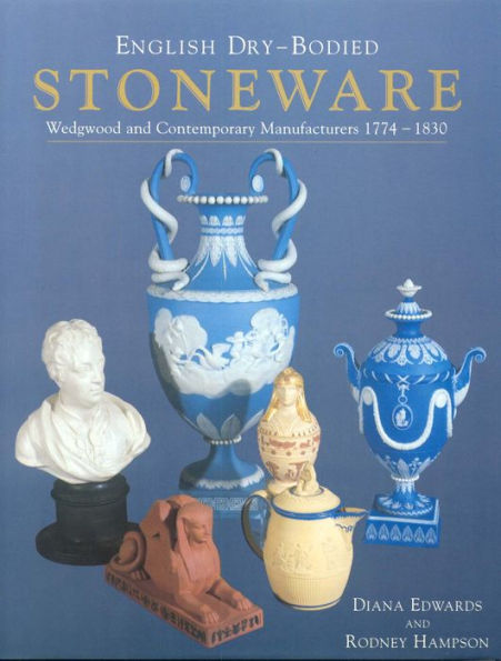 English Dry-Bodied Stoneware, Wedgwood and Contemporary Manufacturers 1774 to 1830