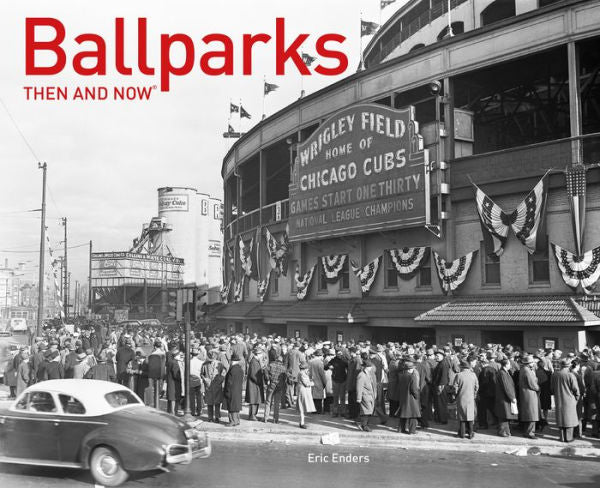 Ballparks Then and Now® (Then and Now)