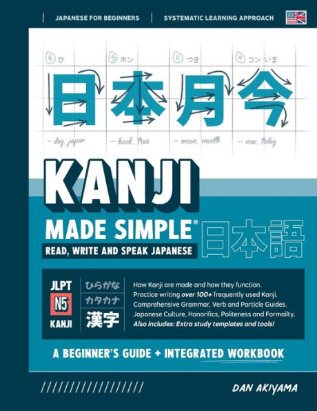 Japanese Kanji for Beginners - A Textbook and Integrated Workbook for Remembering JLPT N5 Level Kanji Characters: Step-by-step Guide with Writing Practice, Japanese Grammar, Stroke Order Diagrams, DIY Flashcards and more!