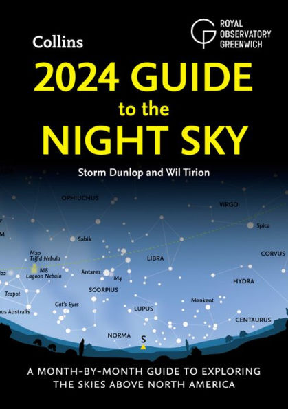 2024 Guide to the Night Sky: A Month-By-Month Guide to Exploring the Skies Above North America