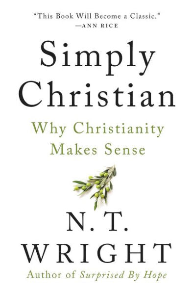 Simply Christian: Why Christianity Makes Sense