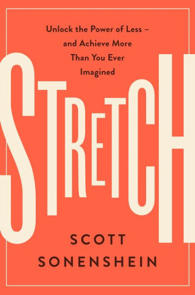 Stretch: Unlock the Power of Less -and Achieve More Than You Ever Imagined