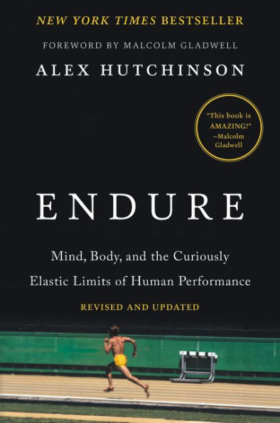 Endure: Mind, Body, and the Curiously Elastic Limits of Human Performance