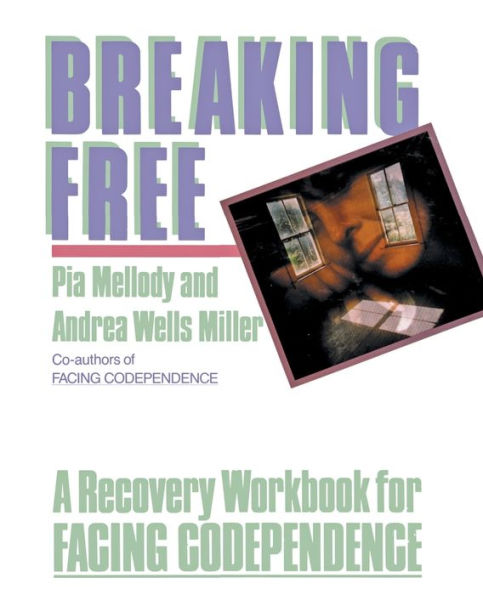 Breaking Free: A Recovery Handbook for "Facing Codependence"