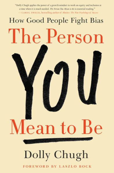 The Person You Mean to Be: How Good People Fight Bias