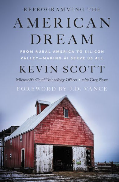 Reprogramming the American Dream: From Rural America to Silicon Valley - Making AI Serve Us All