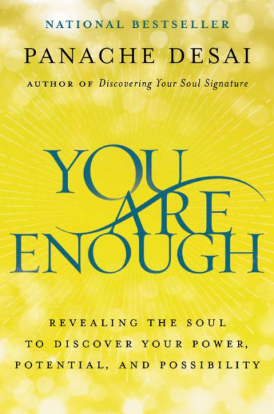 You Are Enough: Revealing the Soul to Discover Your Power, Potential, and Possibility