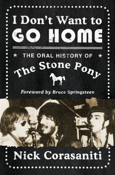 I Don't Want to Go Home: The Oral History of the Stone Pony