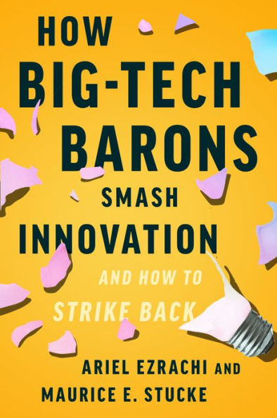 How Big-Tech Barons Smash Innovation - and How to Strike Back