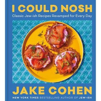 I Could Nosh: Classic Jew-ish Recipes Revamped for Every Day