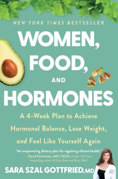 Women, Food, and Hormones: A 4-Week Plan to Achieve Hormonal Balance, Lose Weight, and Feel Like Yourself Again