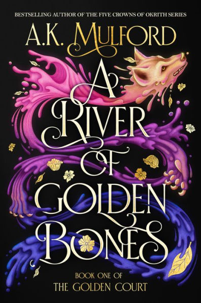 A River of Golden Bones: Book One of the Golden Court