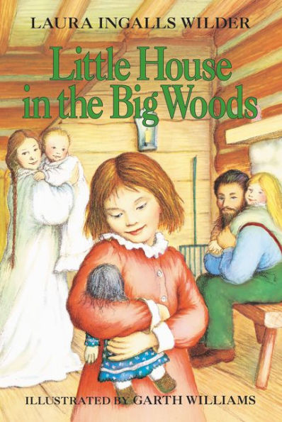 Little House in the Big Woods (Little House Series: Classic Stories #1)