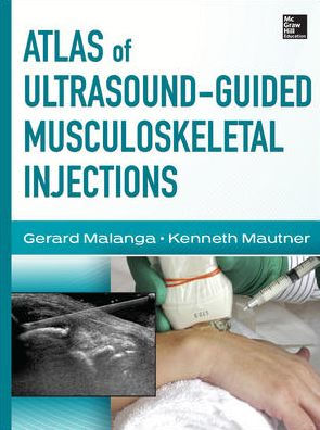 Atlas of Ultrasound-Guided Musculoskeletal Injections / Edition 1