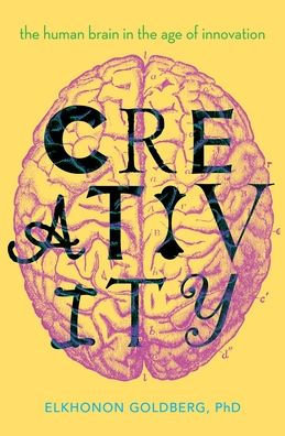 Creativity: The Human Brain in the Age of Innovation